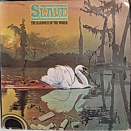 THE SLAVE * THE HARDNESS OF THE WORLD