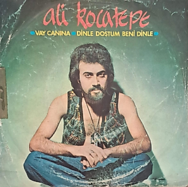 ALİ KOCATEPE - VAY CANINA , DİNLE DOSTUM BENİ DİNLE 45LİK