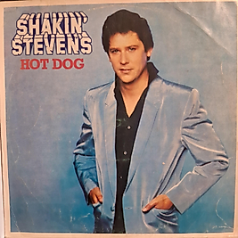 SHAKIN STEVENS * HOT DOG