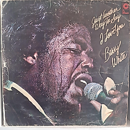 BARRY WHITE * JUST ANOTHER WAY TO SAY I LOVE YOU