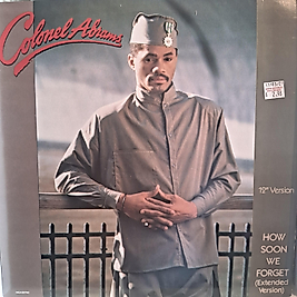 COLONEL ABRAMS * HOW SOON WE FORGET