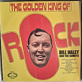BILL HALEY * THE GOLDEN KING OF ROCK