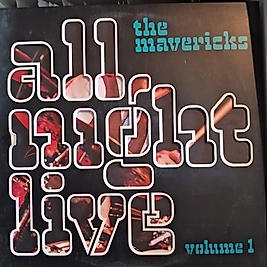 THE MAVERICKS * ALL NIGHT LIVE
