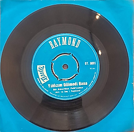 RAYMOND -YILDIZIM GÜLMEDİ BANA , ZUM GALİ GALİ 45LİK