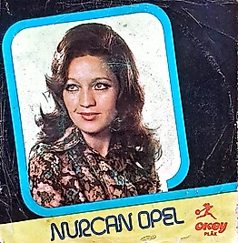 NURCAN OPEL - GELDE GÖR , DÜNYA GÜZEL ÜSTÜNE 45lik