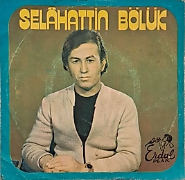 SELAHATTİN BÖLÜK - AŞKIN ATEŞİ, CANANIMI ÖZLÜYORUM 45LİK