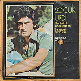SELÇUK URAL * DERTLERİMİ ZİNCİR YAPTIM , BU KADEH SENİN İÇİN 45lık